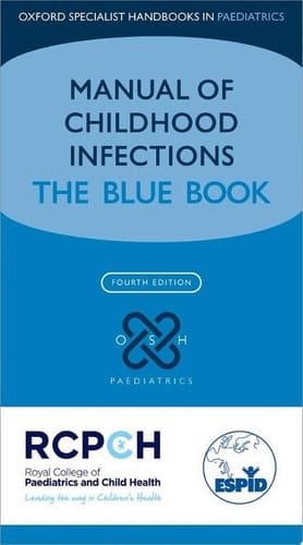 Manual of Childhood Infections: The Blue Book (Oxford Specialist Handbooks in Paediatrics)