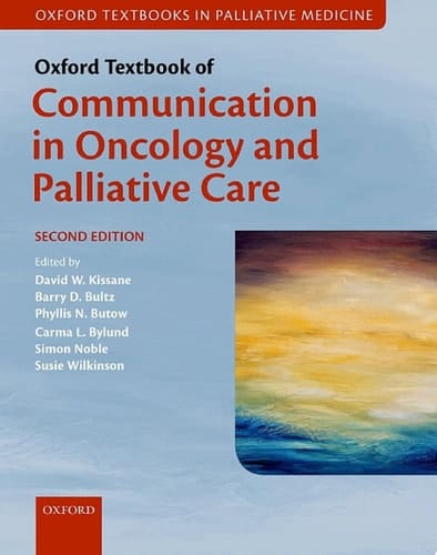 Oxford Textbook of Communication in Oncology and Palliative Care (Oxford Textbooks in Palliative Medicine)