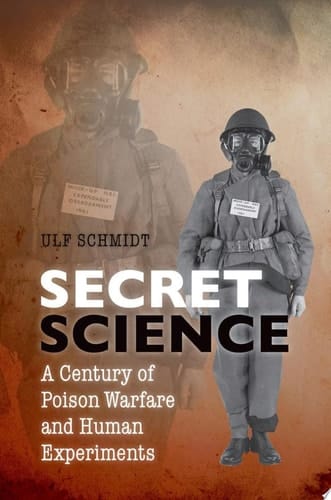 Secret Science: A Century of Poison Warfare and Human Experiments