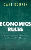Economics rules: why economics works, when it fails, and how to tell the difference