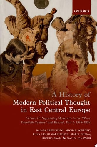 A History Of Modern Political Thought In East Central Europe