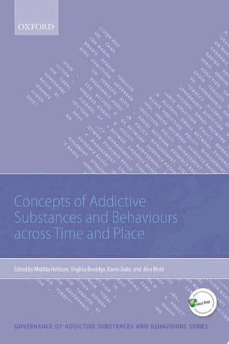 Concepts of Addictive Substances and Behaviours across Time and Place (Governance of Addictive Substances and Behaviours Series)