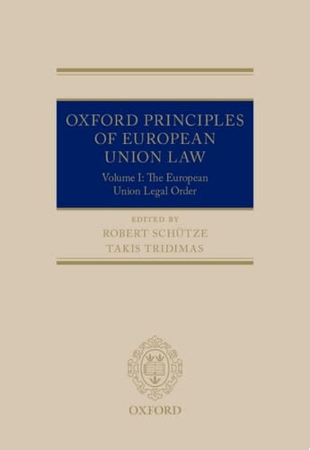 Oxford Principles of European Union Law: Volume 1: The European Union Legal Order