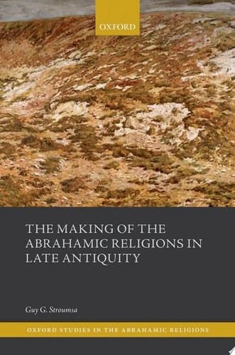 The Making Of The Abrahamic Religions In Late Antiquity