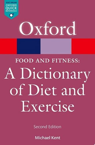 Food & Fitness: A Dictionary of Diet & Exercise (Oxford Quick Reference Online)