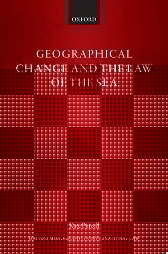 Geographical Change and the Law of the Sea (Oxford Monographs in International Law)