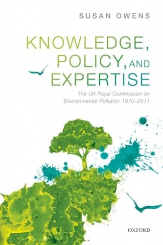 Knowledge, Policy, and Expertise: The UK Royal Commission on Environmental Pollution 1970-2011