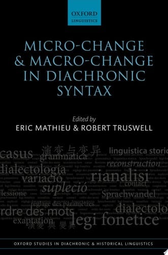 Micro-change and Macro-change in Diachronic Syntax (Oxford Studies in Diachronic and Historical Linguistics Book 23)