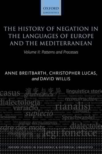 The History of Negation in the Languages of Europe and the Mediterranean: Volume II: Patterns and Processes (Oxford Studies in Diachronic and Historical Linguistics Book 40)