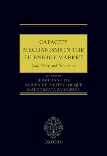 Capacity Mechanisms in the EU Energy Market: Law, Policy, and Economics