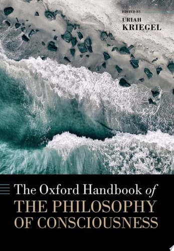 The Oxford Handbook Of The Philosophy Of Consciousness