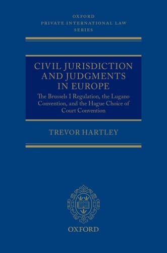 Civil Jurisdiction and Judgments in Europe: The Brussels I Regulation, the Lugano Convention, and the Hague Choice of Court Convention (Oxford Private International Law Series)