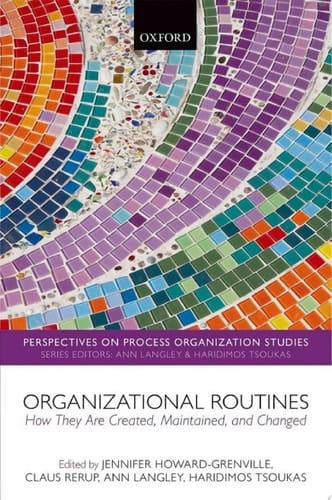 Organizational Routines: How They Are Created, Maintained, and Changed (Perspectives on Process Organization Studies Book 5)