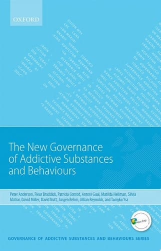 New Governance of Addictive Substances and Behaviours (Governance of Addictive Substances and Behaviours Series)