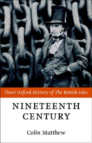 The Nineteenth Century: The British Isles 1815-1901 (Short Oxford History of the British Isles)