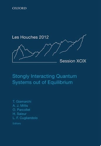 Strongly Interacting Quantum Systems out of Equilibrium: Lecture Notes of the Les Houches Summer School: Volume 99, August 2012
