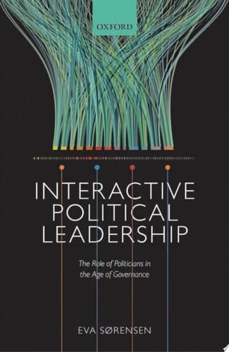 Interactive Political Leadership: The Role Of Politicians In The Age Of Governance