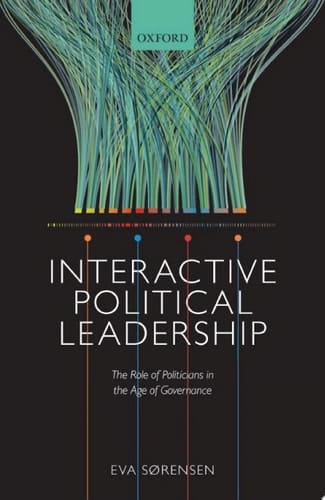 Interactive Political Leadership: The Role of Politicians in the Age of Governance