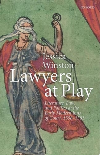 Lawyers at Play: Literature, Law, and Politics at the Early Modern Inns of Court, 1558-1581