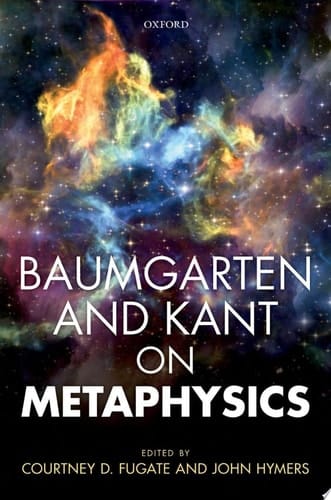 Baumgarten and Kant on Metaphysics