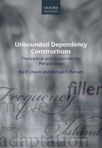 Unbounded Dependency Constructions: Theoretical and Experimental Perspectives (Oxford Surveys in Syntax & Morphology Book 10)