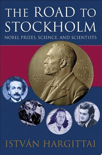 The Road to Stockholm: Nobel Prizes, Science, and Scientists (Oxford Paperbacks)