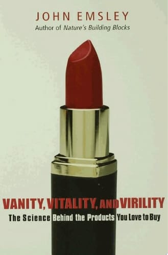 Vanity, Vitality, and Virility: The Science Behind the Products You Love to Buy