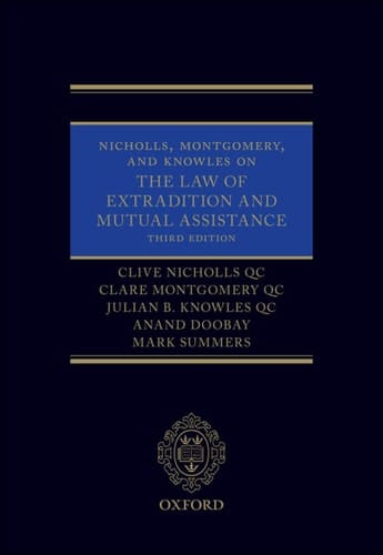 Nicholls, Montgomery, and Knowles on The Law of Extradition and Mutual Assistance