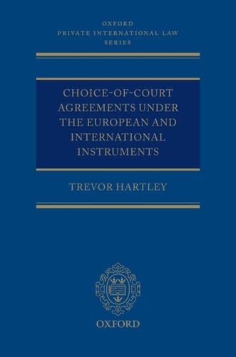 Choice-of-court Agreements under the European and International Instruments: The Revised Brussels I Regulation, the Lugano Convention, and the Hague Convention ... (Oxford Private International Law Series)