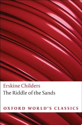 The Riddle of the Sands: A Record of Secret Service (Oxford World's Classics)