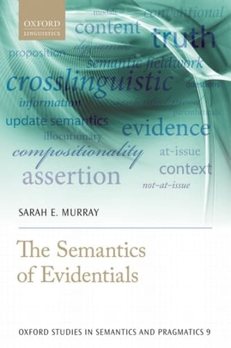 The Semantics of Evidentials (Oxford Studies in Semantics and Pragmatics Book 9)