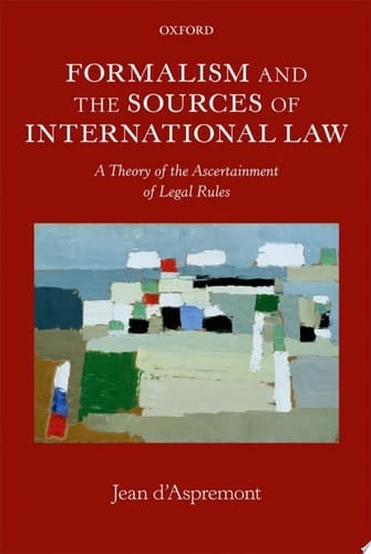 Formalism and the Sources of International Law: A Theory of the Ascertainment of Legal Rules