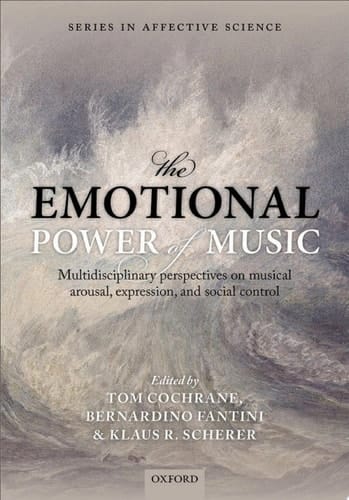 The Emotional Power of Music: Multidisciplinary perspectives on musical arousal, expression, and social control (Series in Affective Science)
