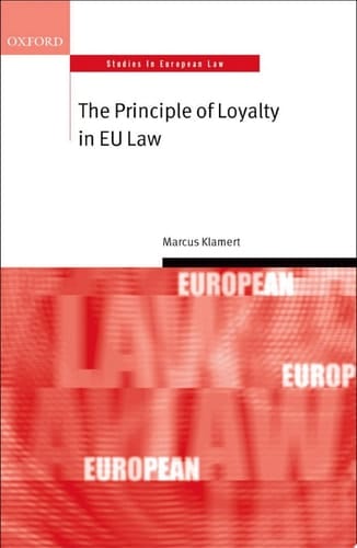 The Principle of Loyalty in EU Law (Oxford Studies in European Law)