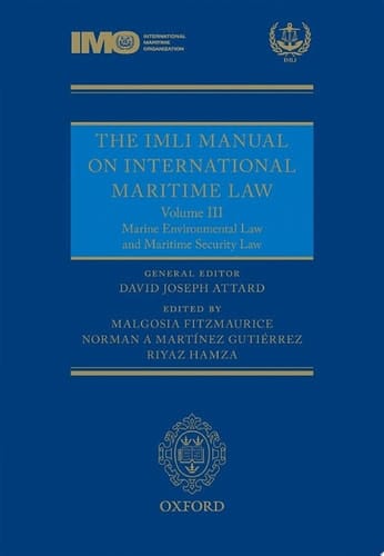 The IMLI Manual on International Maritime Law: Volume III: Marine Environmental Law and Maritime Security Law