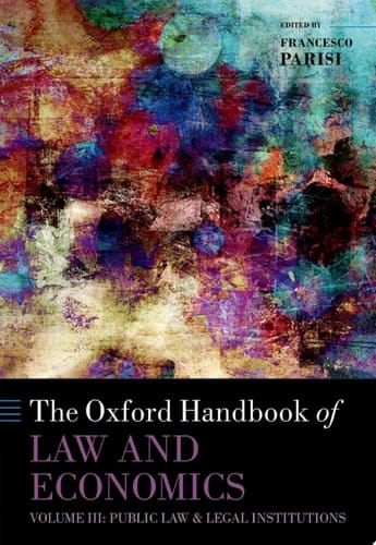 The Oxford Handbook of Law and Economics: Volume 3: Public Law and Legal Institutions (Oxford Handbooks)