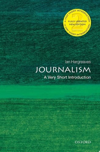 Journalism: A Very Short Introduction (Very Short Introductions Book 139)