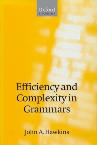 Efficiency and Complexity in Grammars (Oxford Linguistics)