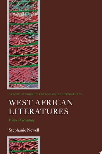 West African Literatures: Ways of Reading (Oxford Studies in Postcolonial Literatures)