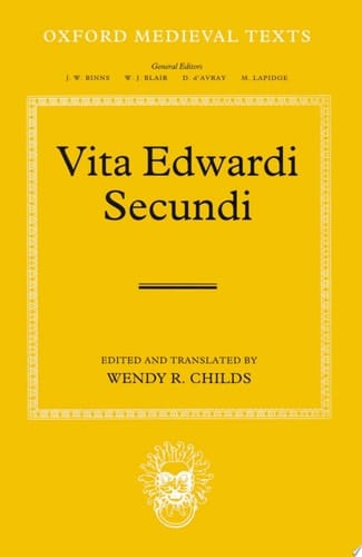 Vita Edwardi Secundi: The Life of Edward the Second (Oxford Medieval Texts)