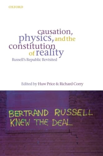 Causation, Physics, and the Constitution of Reality: Russell's Republic Revisited