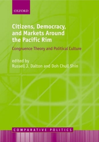 Citizens, Democracy, and Markets around the Pacific Rim: Congruence Theory and Political Culture (Comparative Politics)