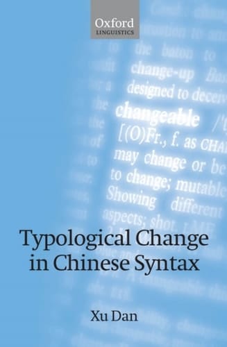 Typological Change in Chinese Syntax (Oxford Linguistics)