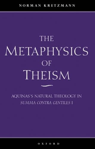 The Metaphysics of Theism: Aquinas's Natural Theology in Summa Contra Gentiles I