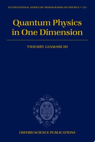 Quantum Physics in One Dimension (International Series of Monographs on Physics Book 121)
