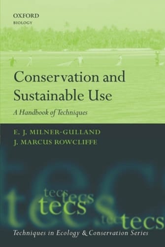 Conservation and Sustainable Use: A Handbook of Techniques (Techniques in Ecology & Conservation)