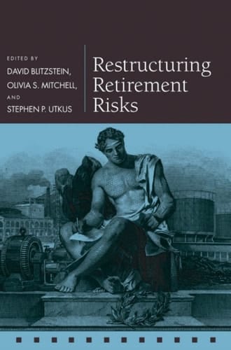 Restructuring Retirement Risks (Pension Research Council Series)