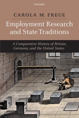 Employment Research and State Traditions: A Comparative History of the United States, Great Britain, and Germany: A Comparative History of Britain, Germany, and the United States