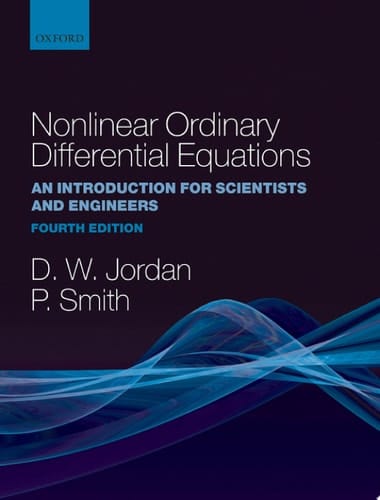 NONLIN ORD DIFFER EQUAT 4E OTAEM:NCS P: An Introduction for Scientists and Engineers (Oxford Texts in Applied and Engineering Mathematics Book 10)
