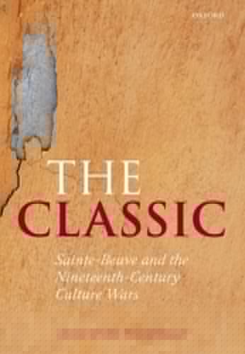 The Classic: Sainte-Beuve and the Nineteenth-Century Culture Wars